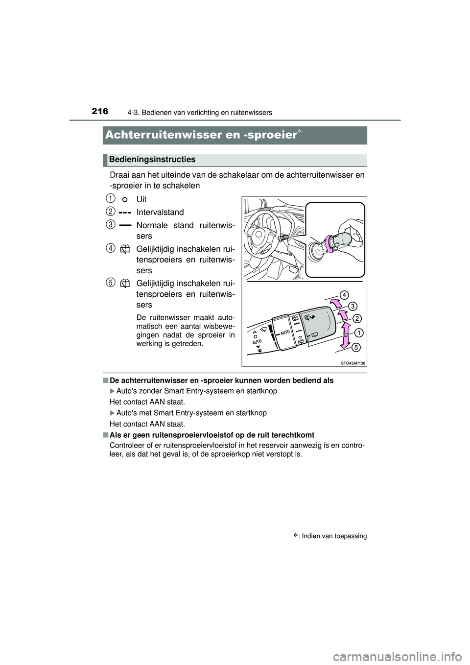 TOYOTA YARIS 2016 Instructieboekje (in Dutch) 2164-3. Bedienen van verlichting en ruitenwissers
YARIS_F_WE_52G04NL
Achterruitenwisser en -sproeier∗
Draai aan het uiteinde van de schakelaar om de achterruitenwisser en
-sproeier in te schakelenUi TOYOTA YARIS 2016 Instructieboekje (in Dutch) 2164-3. Bedienen van verlichting en ruitenwissers
YARIS_F_WE_52G04NL
Achterruitenwisser en -sproeier∗
Draai aan het uiteinde van de schakelaar om de achterruitenwisser en
-sproeier in te schakelenUi