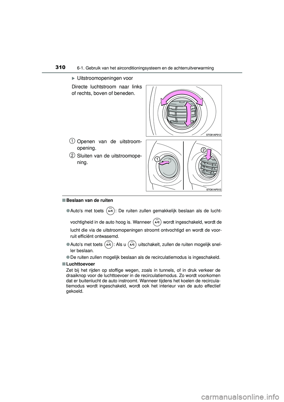 TOYOTA YARIS 2016  Instructieboekje (in Dutch) 3106-1. Gebruik van het airconditioningsysteem en de achterruitverwarming
YARIS_F_WE_52G04NL
Uitstroomopeningen voor
Directe luchtstroom naar links
of rechts, boven of beneden.
Openen van de uitstr