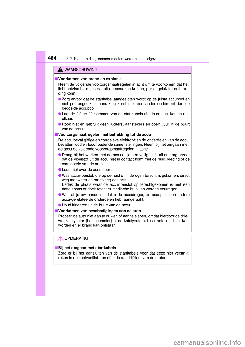 TOYOTA YARIS 2016 Instructieboekje (in Dutch) 4848-2. Stappen die genomen moeten worden in noodgevallen
YARIS_F_WE_52G04NL
WAARSCHUWING
■Voorkomen van brand en explosie
Neem de volgende voorzorgsmaatregelen in acht om te voorkomen dat het
lich TOYOTA YARIS 2016 Instructieboekje (in Dutch) 4848-2. Stappen die genomen moeten worden in noodgevallen
YARIS_F_WE_52G04NL
WAARSCHUWING
■Voorkomen van brand en explosie
Neem de volgende voorzorgsmaatregelen in acht om te voorkomen dat het
lich