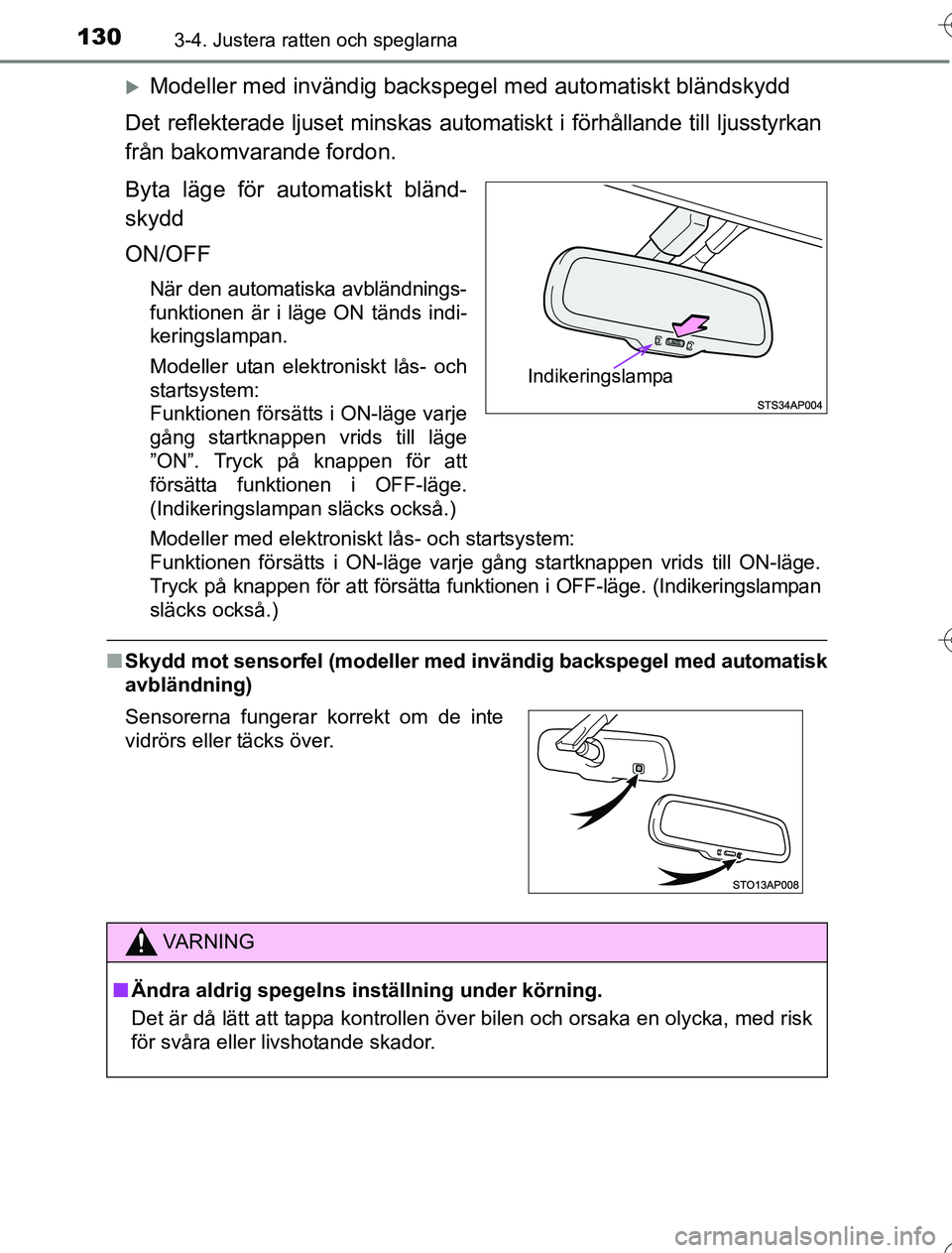 TOYOTA YARIS 2016 Bruksanvisningar (in Swedish) 1303-4. Justera ratten och speglarna
OM52G76SE
Modeller med invändig backspegel med automatiskt bländskydd
Det reflekterade ljuset minskas automatiskt i förhållande till ljusstyrkan
från bakom TOYOTA YARIS 2016 Bruksanvisningar (in Swedish) 1303-4. Justera ratten och speglarna
OM52G76SE
Modeller med invändig backspegel med automatiskt bländskydd
Det reflekterade ljuset minskas automatiskt i förhållande till ljusstyrkan
från bakom