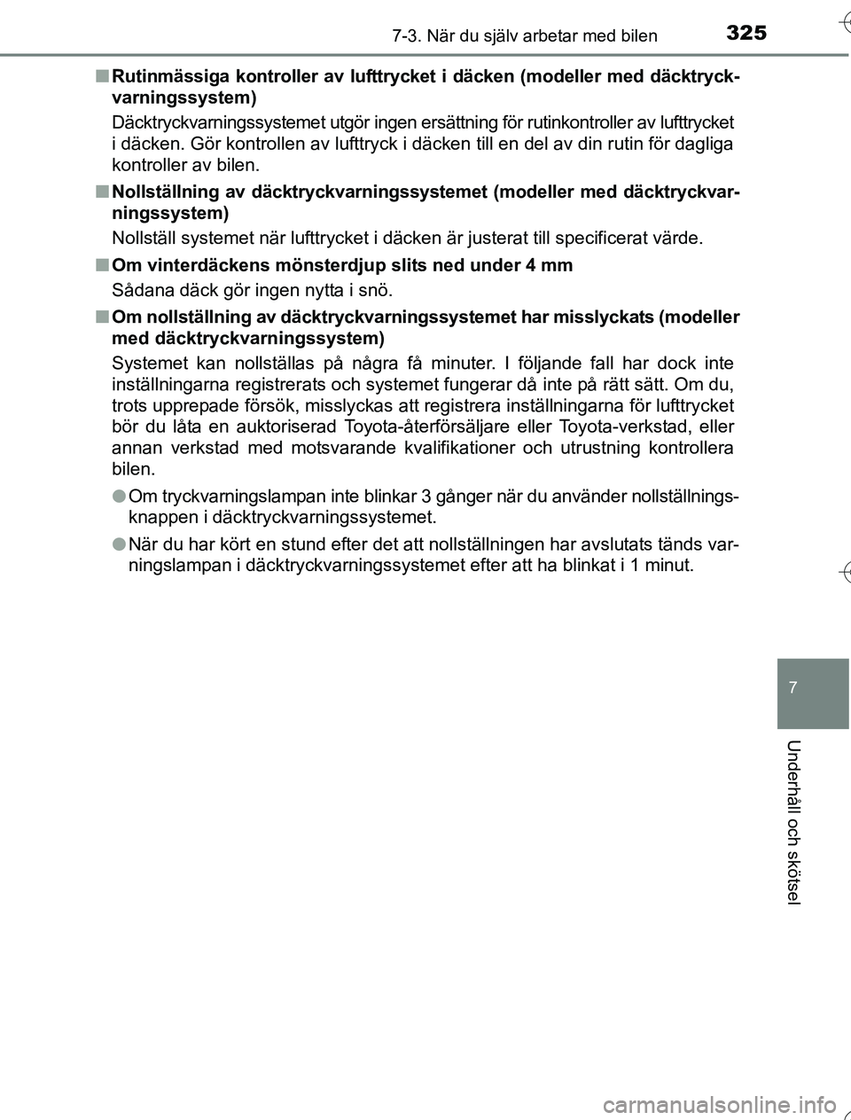 TOYOTA YARIS 2016 Bruksanvisningar (in Swedish) 3257-3. När du själv arbetar med bilen
7
Underhåll och skötsel
OM52G76SEn
Rutinmässiga kontroller av lufttryc ket i däcken (modeller med däcktryck-
varningssystem)
Däcktryckvarningssystemet ut TOYOTA YARIS 2016 Bruksanvisningar (in Swedish) 3257-3. När du själv arbetar med bilen
7
Underhåll och skötsel
OM52G76SEn
Rutinmässiga kontroller av lufttryc ket i däcken (modeller med däcktryck-
varningssystem)
Däcktryckvarningssystemet ut