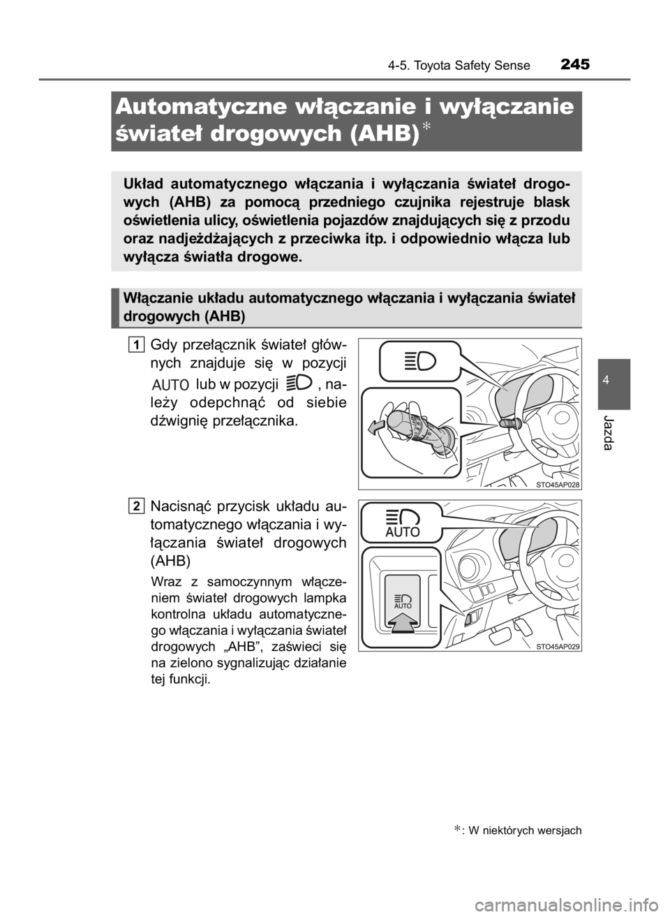 TOYOTA YARIS 2017  Instrukcja obsługi (in Polish) Gdy  prze∏àcznik  Êwiate∏  g∏ów-
nych  znajduje  si´  w pozycji
lub w pozycji  , na-
le˝y  odepchnàç  od  siebie
dêwigni´ prze∏àcznika.
Nacisnàç  przycisk  uk∏adu  au-
tomatyczne