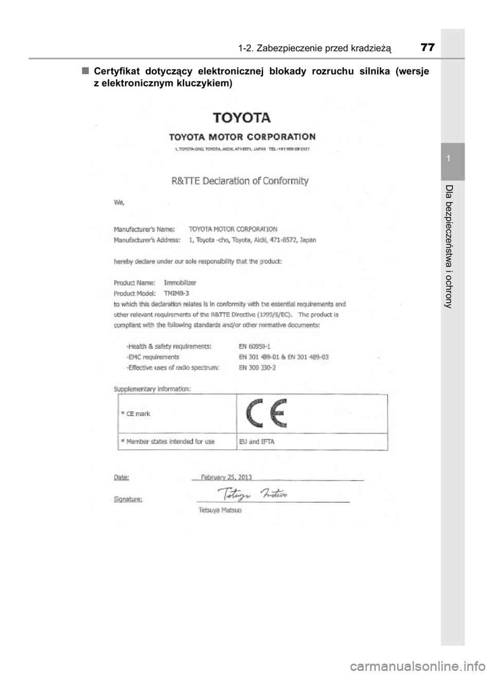 TOYOTA YARIS 2017  Instrukcja obsługi (in Polish) Certyfikat  dotyczàcy  elektronicznej  blokady  rozruchu  silnika  (wersje
z elektronicznym kluczykiem)
1-2. Zabezpieczenie przed kradzie˝à77
1
Dla bezpieczeƒstwa i ochrony
68 YARIS OM52J20E  12/2