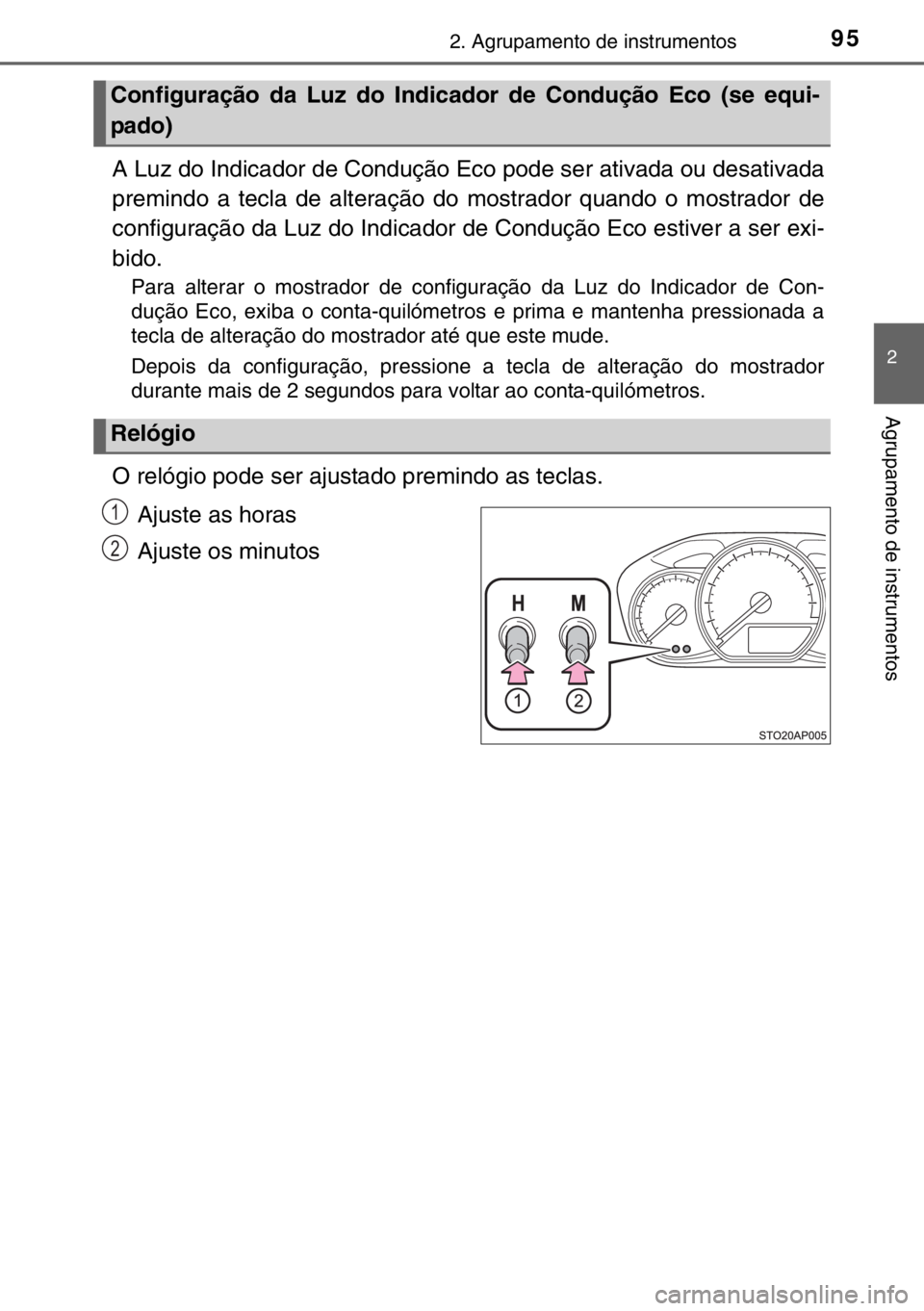 TOYOTA YARIS 2017 Manual de utilização (in Portuguese) 952. Agrupamento de instrumentos
2
Agrupamento de instrumentos
A Luz do Indicador de Condução Eco pode ser ativada ou desativada
premindo a tecla de alteração do mostrador quando o mostrador de
co TOYOTA YARIS 2017 Manual de utilização (in Portuguese) 952. Agrupamento de instrumentos
2
Agrupamento de instrumentos
A Luz do Indicador de Condução Eco pode ser ativada ou desativada
premindo a tecla de alteração do mostrador quando o mostrador de
co
