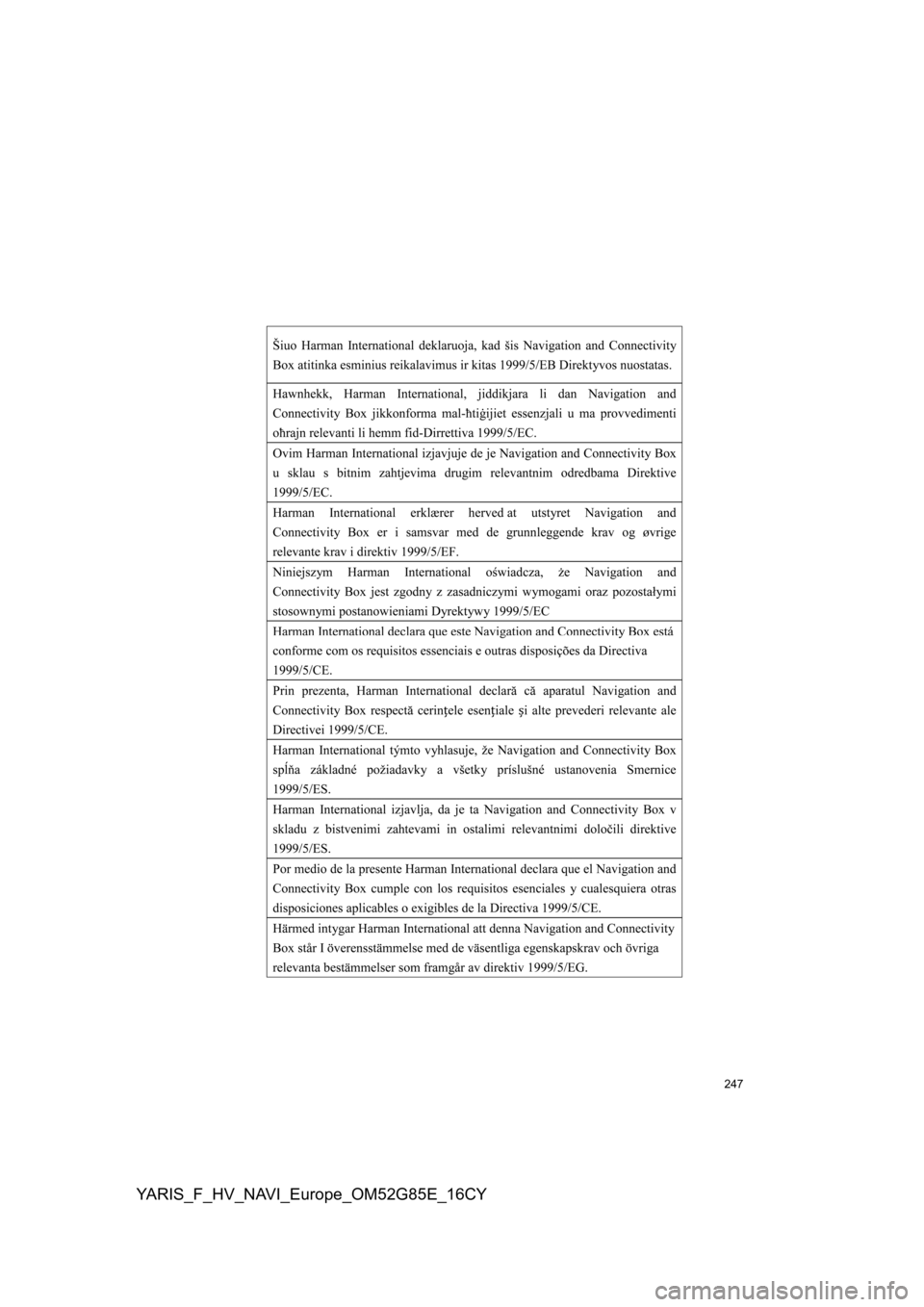 TOYOTA YARIS 2017  Manual de utilizare (in Romanian) 247
YARIS_F_HV_NAVI_Europe_OM52G85E_16CY 