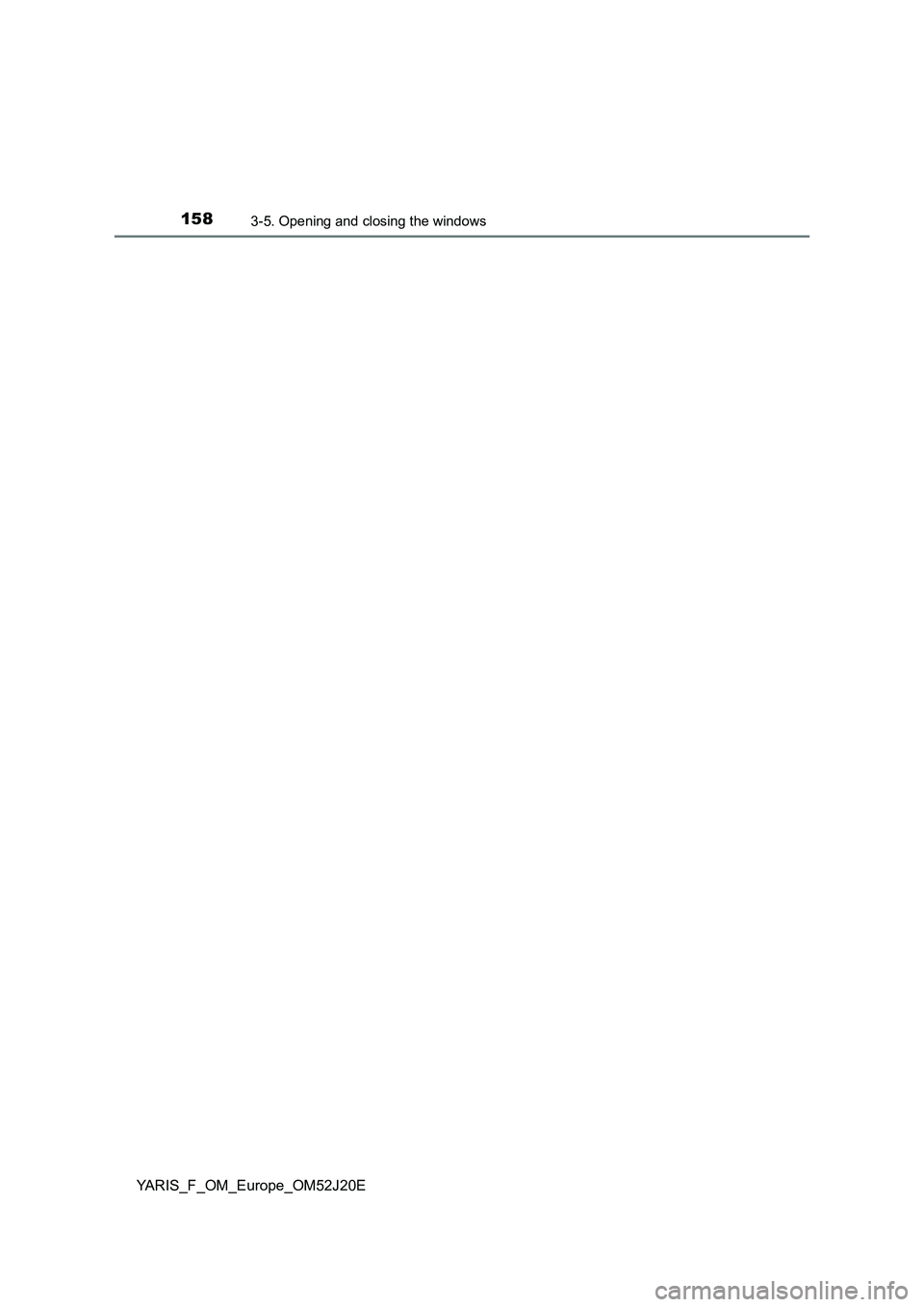 TOYOTA YARIS 2017 Owners Manual 1583-5. Opening and closing the windows
YARIS_F_OM_Europe_OM52J20E TOYOTA YARIS 2017 Owners Manual 1583-5. Opening and closing the windows
YARIS_F_OM_Europe_OM52J20E