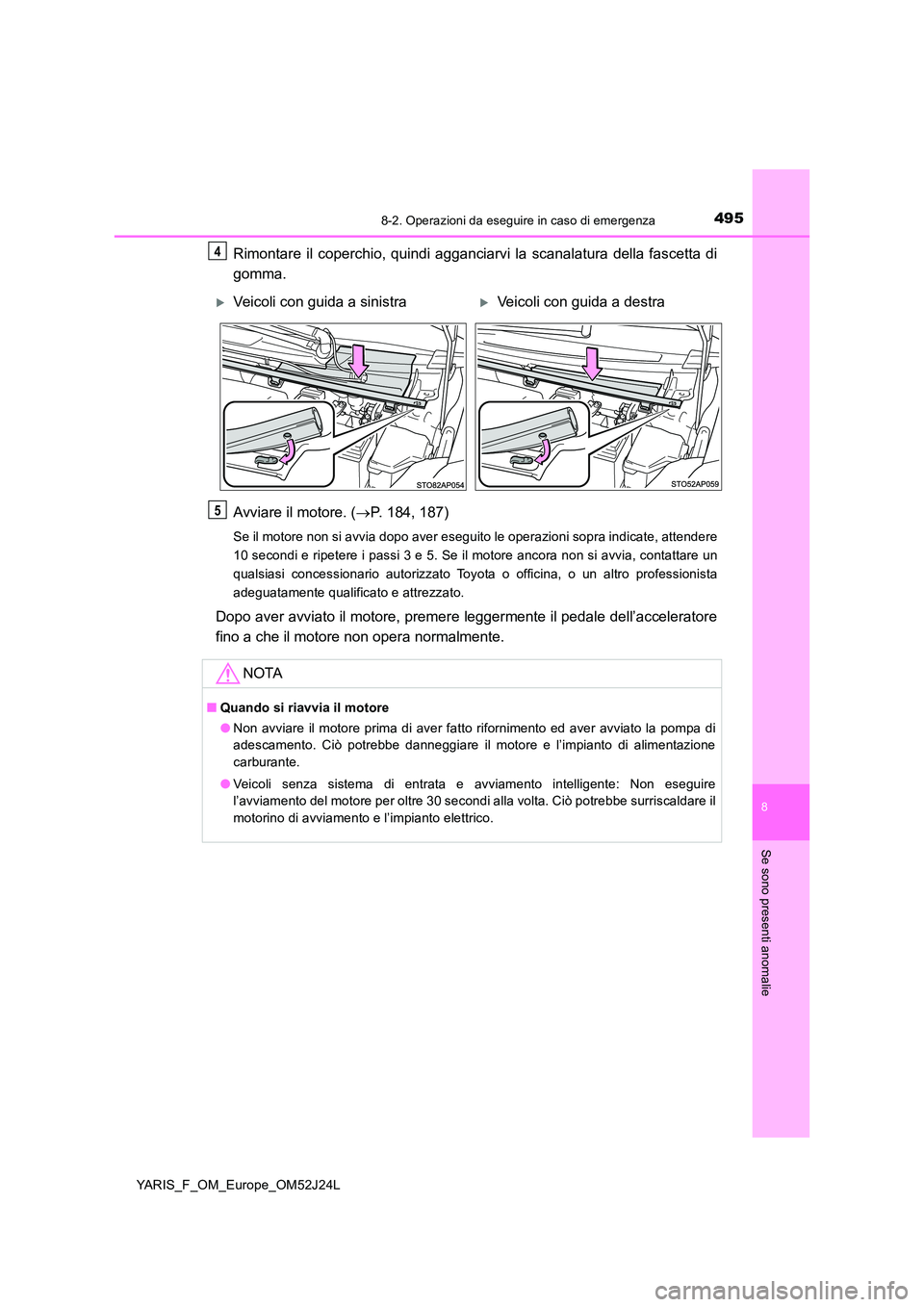 TOYOTA YARIS 2017 Manuale duso (in Italian) 4958-2. Operazioni da eseguire in caso di emergenza
8
Se sono presenti anomalie
YARIS_F_OM_Europe_OM52J24L
Rimontare il coperchio, quindi agganciarvi la scanalatura della fascetta di
gomma.
Avviare TOYOTA YARIS 2017 Manuale duso (in Italian) 4958-2. Operazioni da eseguire in caso di emergenza
8
Se sono presenti anomalie
YARIS_F_OM_Europe_OM52J24L
Rimontare il coperchio, quindi agganciarvi la scanalatura della fascetta di
gomma.
Avviare