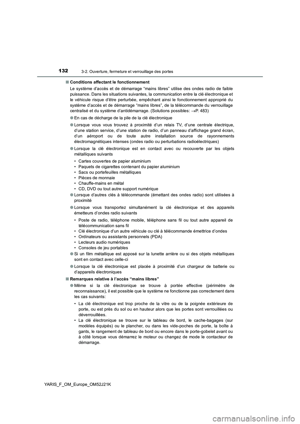 TOYOTA YARIS 2017 Notices Demploi (in French) 1323-2. Ouverture, fermeture et verrouillage des portes
YARIS_F_OM_Europe_OM52J21K
■ Conditions affectant le fonctionnement
Le système d’accès et de démarrage “mains libres” utilise des o TOYOTA YARIS 2017 Notices Demploi (in French) 1323-2. Ouverture, fermeture et verrouillage des portes
YARIS_F_OM_Europe_OM52J21K
■ Conditions affectant le fonctionnement
Le système d’accès et de démarrage “mains libres” utilise des o