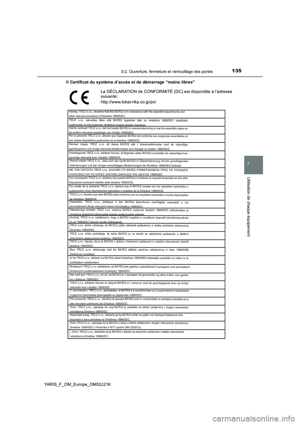 TOYOTA YARIS 2017 Notices Demploi (in French) 1353-2. Ouverture, fermeture et verrouillage des portes
3
Utilisation de chaque équipement
YARIS_F_OM_Europe_OM52J21K
■ Certificat du système d’accès et de démarrage “mains libres”
La DÉ TOYOTA YARIS 2017 Notices Demploi (in French) 1353-2. Ouverture, fermeture et verrouillage des portes
3
Utilisation de chaque équipement
YARIS_F_OM_Europe_OM52J21K
■ Certificat du système d’accès et de démarrage “mains libres”
La DÉ