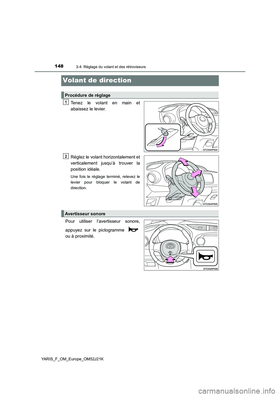 TOYOTA YARIS 2017 Notices Demploi (in French) 1483-4. Réglage du volant et des rétroviseurs
YARIS_F_OM_Europe_OM52J21K
Volant de direction
Tenez le volant en main et
abaissez le levier.
Réglez le volant horizontalement et
verticalement jusq TOYOTA YARIS 2017 Notices Demploi (in French) 1483-4. Réglage du volant et des rétroviseurs
YARIS_F_OM_Europe_OM52J21K
Volant de direction
Tenez le volant en main et
abaissez le levier.
Réglez le volant horizontalement et
verticalement jusq