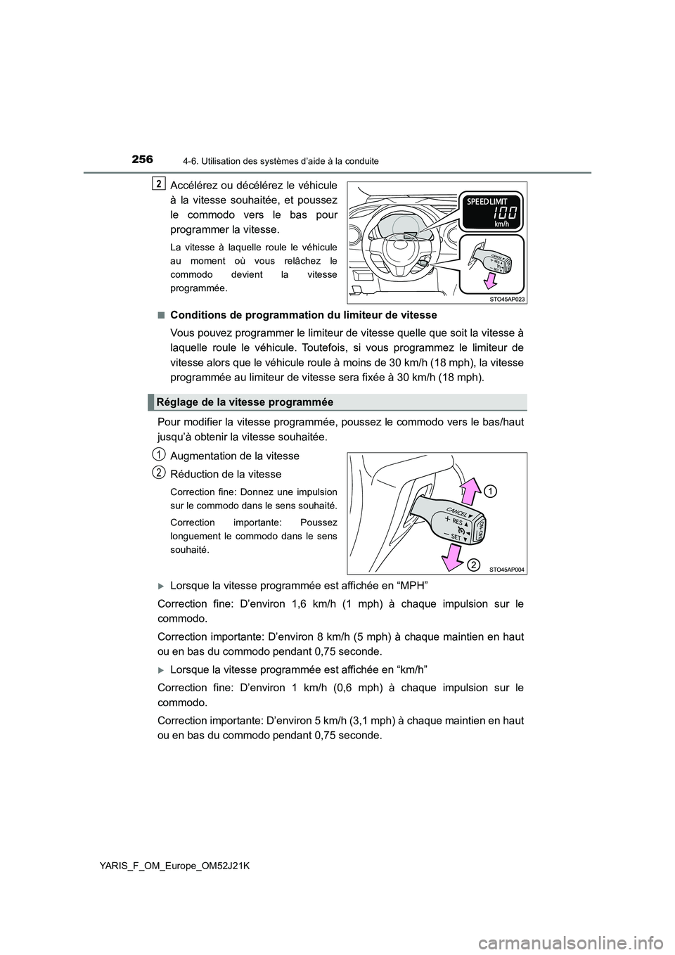 TOYOTA YARIS 2017  Notices Demploi (in French) 2564-6. Utilisation des systèmes d’aide à la conduite
YARIS_F_OM_Europe_OM52J21K
Accélérez ou décélérez le véhicule 
à la vitesse souhaitée, et poussez 
le commodo vers le bas pour 
progra