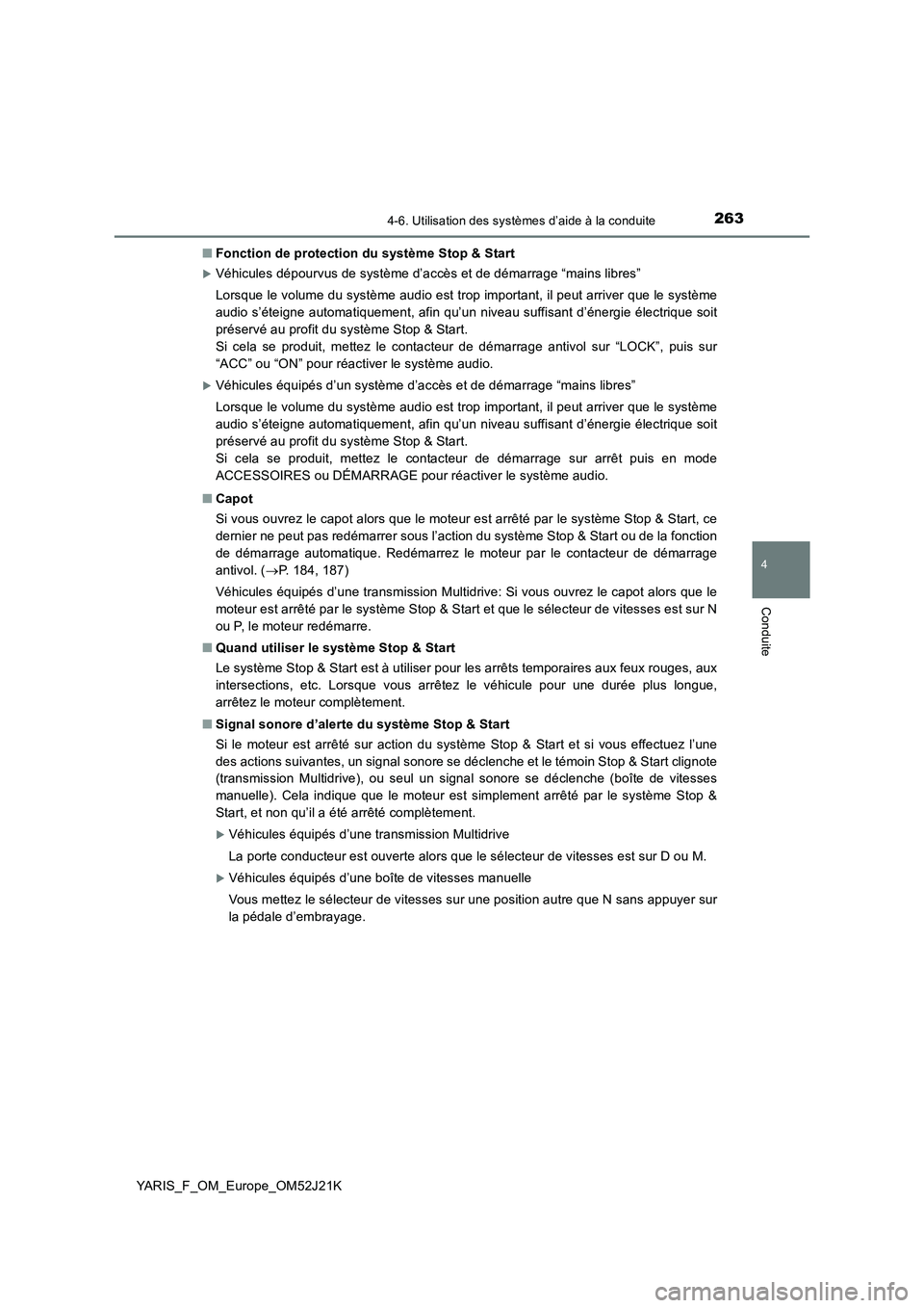 TOYOTA YARIS 2017  Notices Demploi (in French) 2634-6. Utilisation des systèmes d’aide à la conduite
4
Conduite
YARIS_F_OM_Europe_OM52J21K 
■ Fonction de protection du système Stop & Start
Véhicules dépourvus de système d’accès et 