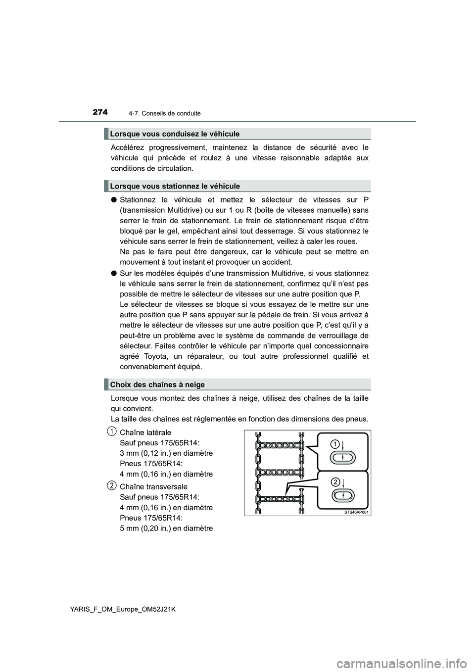 TOYOTA YARIS 2017 Notices Demploi (in French) 2744-7. Conseils de conduite
YARIS_F_OM_Europe_OM52J21K
Accélérez progressivement, maintenez la distance de sécurité avec le
véhicule qui précède et roulez à une vitesse raisonnable adaptée TOYOTA YARIS 2017 Notices Demploi (in French) 2744-7. Conseils de conduite
YARIS_F_OM_Europe_OM52J21K
Accélérez progressivement, maintenez la distance de sécurité avec le
véhicule qui précède et roulez à une vitesse raisonnable adaptée