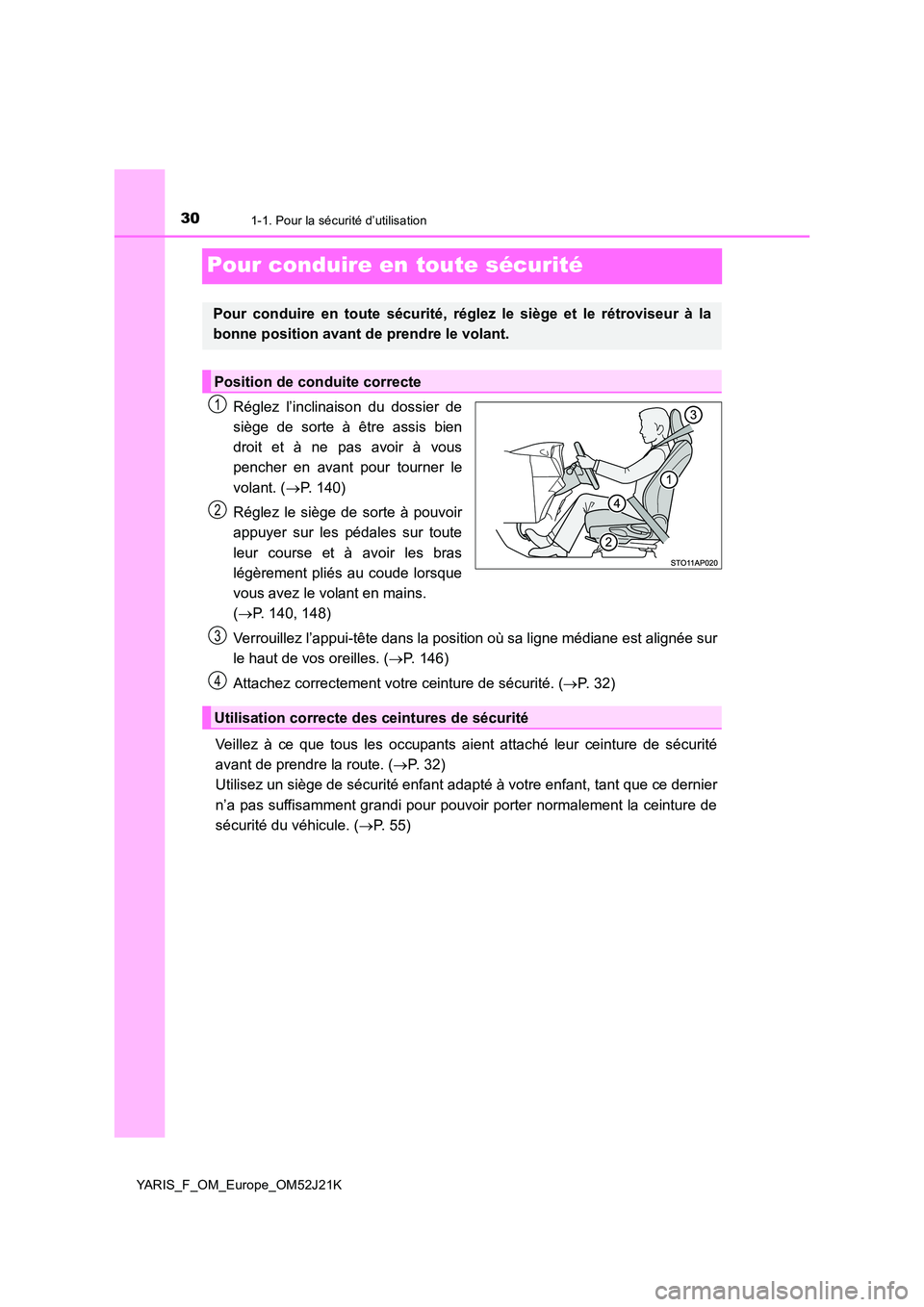 TOYOTA YARIS 2017 Notices Demploi (in French) 301-1. Pour la sécurité d’utilisation
YARIS_F_OM_Europe_OM52J21K
Pour conduire en toute sécurité
Réglez l’inclinaison du dossier de
siège de sorte à être assis bien
droit et à ne pas av TOYOTA YARIS 2017 Notices Demploi (in French) 301-1. Pour la sécurité d’utilisation
YARIS_F_OM_Europe_OM52J21K
Pour conduire en toute sécurité
Réglez l’inclinaison du dossier de
siège de sorte à être assis bien
droit et à ne pas av