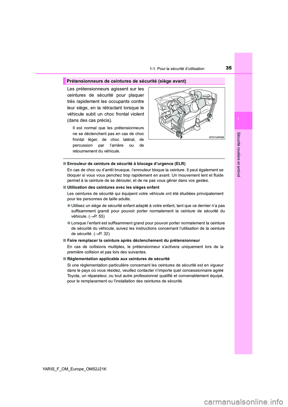 TOYOTA YARIS 2017 Notices Demploi (in French) 351-1. Pour la sécurité d’utilisation
1
Sécurité routière et antivol
YARIS_F_OM_Europe_OM52J21K
Les prétensionneurs agissent sur les
ceintures de sécurité pour plaquer
très rapidement les TOYOTA YARIS 2017 Notices Demploi (in French) 351-1. Pour la sécurité d’utilisation
1
Sécurité routière et antivol
YARIS_F_OM_Europe_OM52J21K
Les prétensionneurs agissent sur les
ceintures de sécurité pour plaquer
très rapidement les