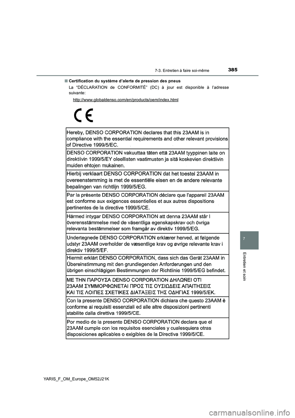 TOYOTA YARIS 2017  Notices Demploi (in French) 3857-3. Entretien à faire soi-même
7
Entretien et soin
YARIS_F_OM_Europe_OM52J21K 
■ Certification du système d’alerte de pression des pneus 
La “DÉCLARATION de CONFORMITÉ” (DC) à jour e
