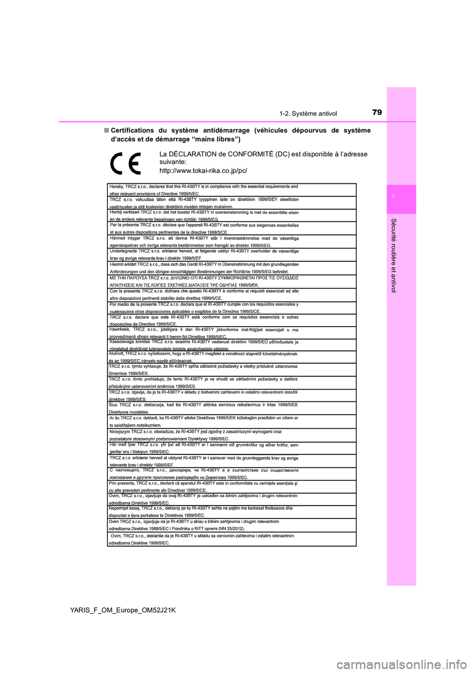 TOYOTA YARIS 2017 Notices Demploi (in French) 791-2. Système antivol
1
Sécurité routière et antivol
YARIS_F_OM_Europe_OM52J21K
■ Certifications du système antidémarrage (véhicules dépourvus de système
d’accès et de démarrage “m TOYOTA YARIS 2017 Notices Demploi (in French) 791-2. Système antivol
1
Sécurité routière et antivol
YARIS_F_OM_Europe_OM52J21K
■ Certifications du système antidémarrage (véhicules dépourvus de système
d’accès et de démarrage “m