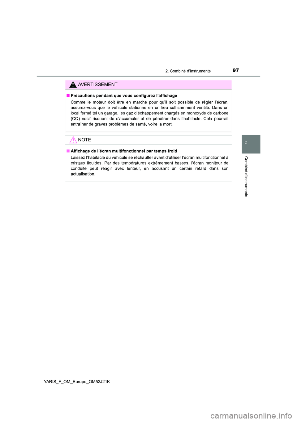 TOYOTA YARIS 2017 Notices Demploi (in French) 972. Combiné d’instruments
2
Combiné d’instruments
YARIS_F_OM_Europe_OM52J21K
AVERTISSEMENT
■Précautions pendant que vous configurez l’affichage
Comme le moteur doit être en marche pour q TOYOTA YARIS 2017 Notices Demploi (in French) 972. Combiné d’instruments
2
Combiné d’instruments
YARIS_F_OM_Europe_OM52J21K
AVERTISSEMENT
■Précautions pendant que vous configurez l’affichage
Comme le moteur doit être en marche pour q