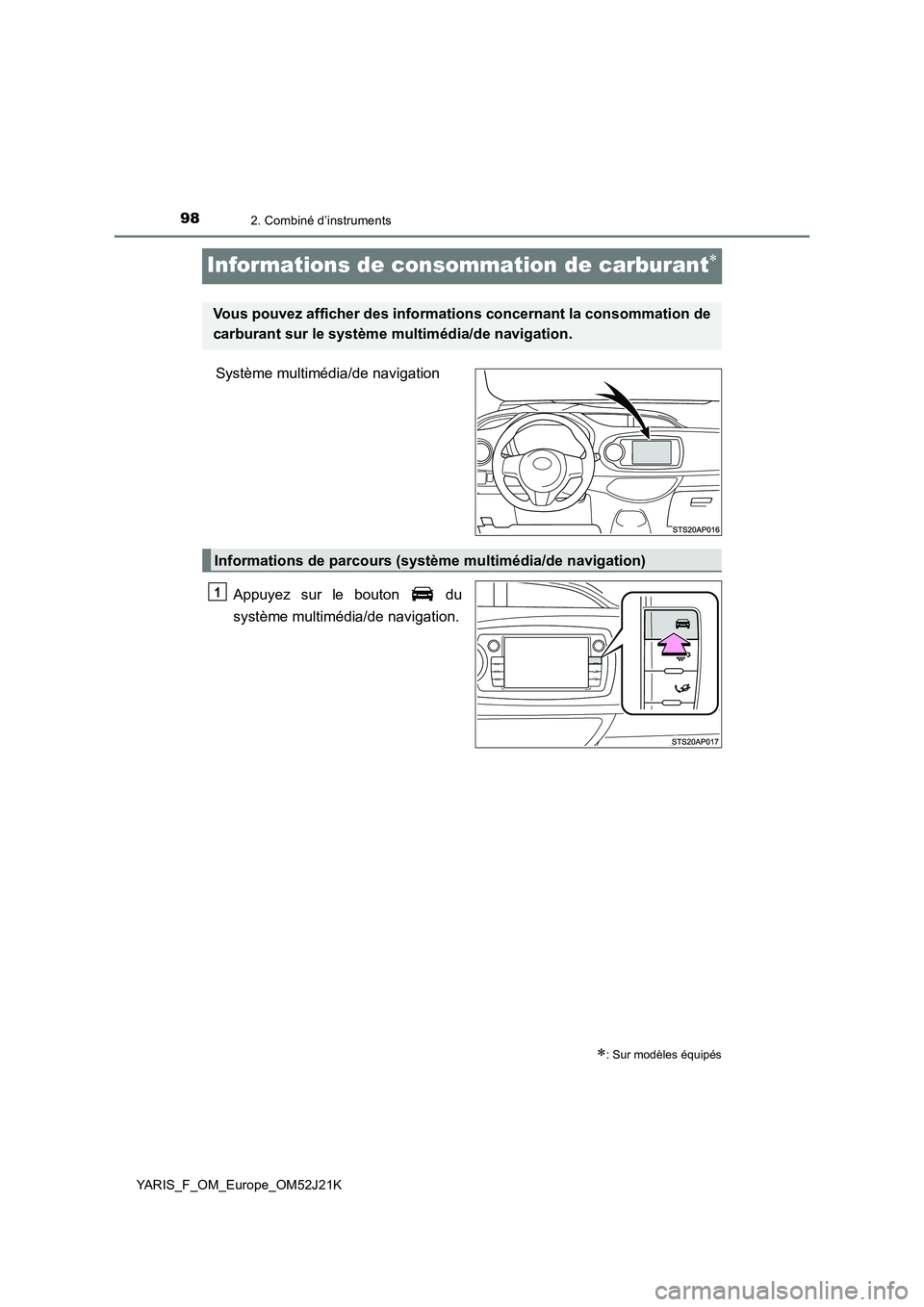 TOYOTA YARIS 2017 Notices Demploi (in French) 982. Combiné d’instruments
YARIS_F_OM_Europe_OM52J21K
Informations de consommation de carburant
Système multimédia/de navigation
Appuyez sur le bouton du
système multimédia/de navigation TOYOTA YARIS 2017 Notices Demploi (in French) 982. Combiné d’instruments
YARIS_F_OM_Europe_OM52J21K
Informations de consommation de carburant
Système multimédia/de navigation
Appuyez sur le bouton du
système multimédia/de navigation