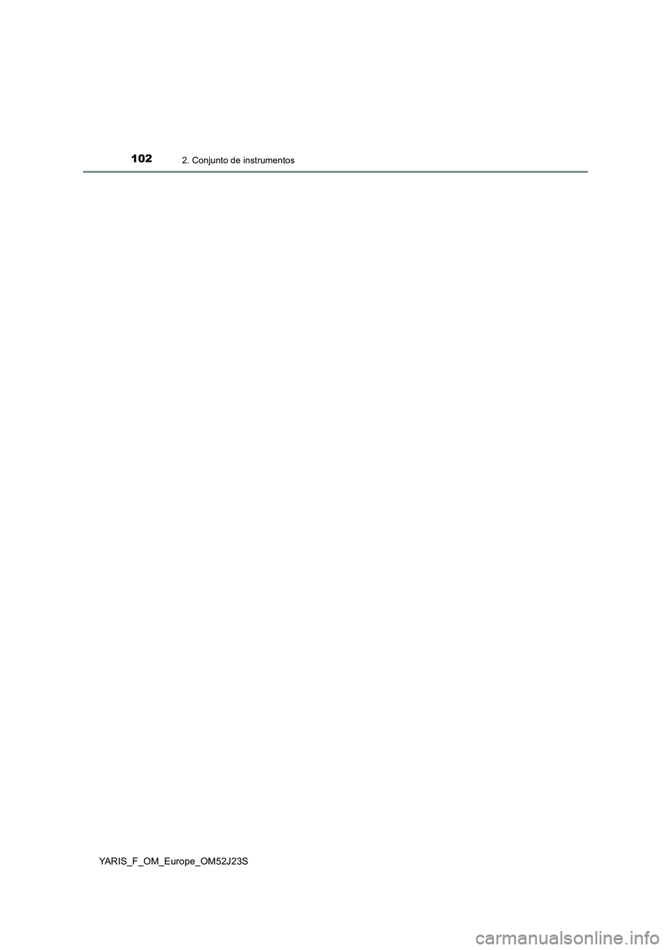 TOYOTA YARIS 2017  Manuale de Empleo (in Spanish) 1022. Conjunto de instrumentos
YARIS_F_OM_Europe_OM52J23S 