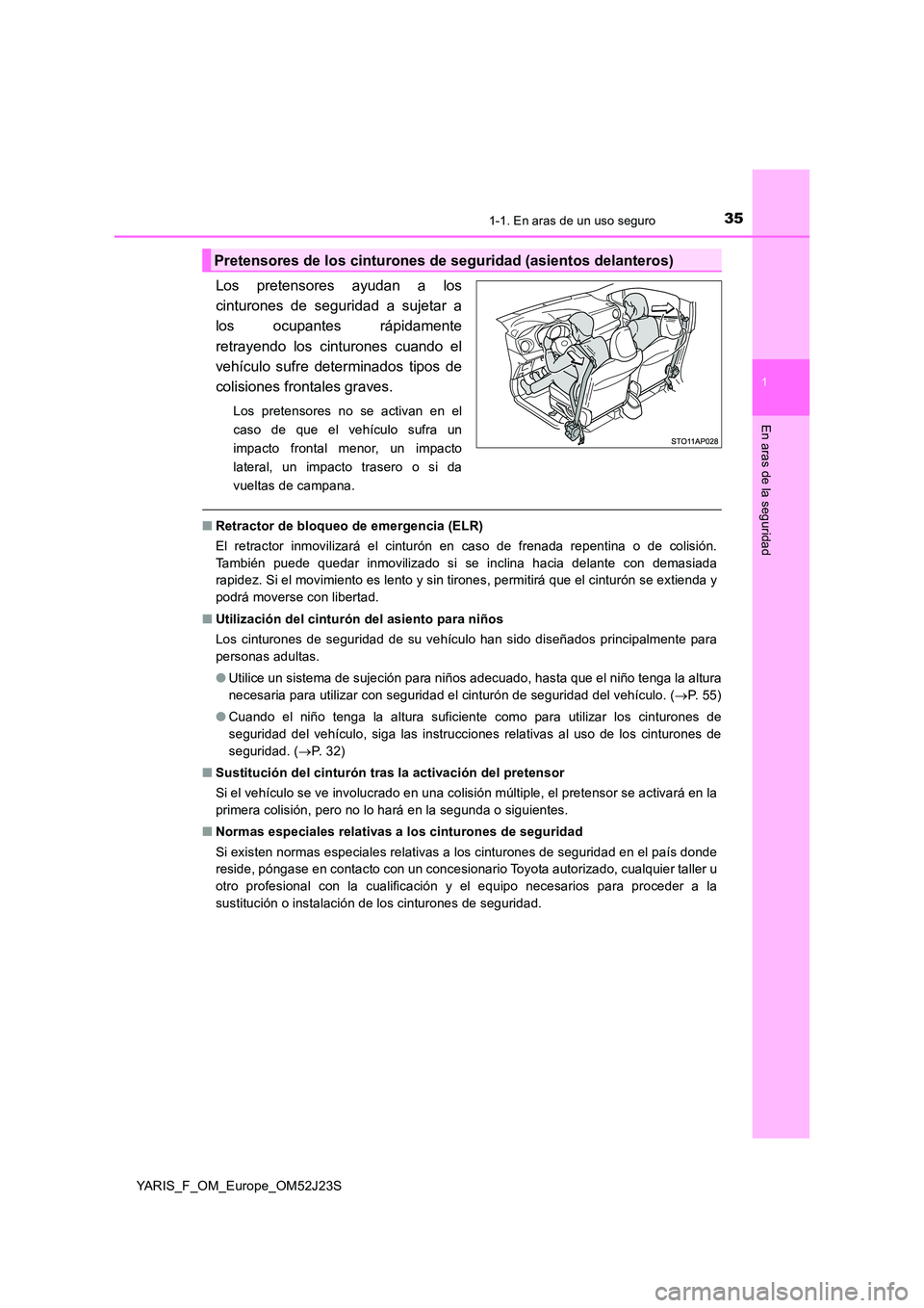 TOYOTA YARIS 2017 Manuale de Empleo (in Spanish) 351-1. En aras de un uso seguro
1
En aras de la seguridad
YARIS_F_OM_Europe_OM52J23S
Los pretensores ayudan a los
cinturones de seguridad a sujetar a
los ocupantes rápidamente
retrayendo los cintur TOYOTA YARIS 2017 Manuale de Empleo (in Spanish) 351-1. En aras de un uso seguro
1
En aras de la seguridad
YARIS_F_OM_Europe_OM52J23S
Los pretensores ayudan a los
cinturones de seguridad a sujetar a
los ocupantes rápidamente
retrayendo los cintur