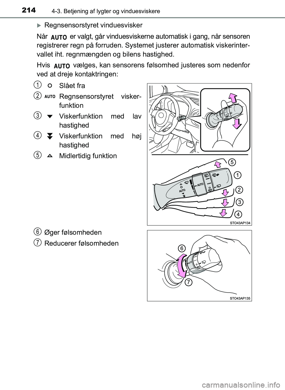 TOYOTA YARIS 2017 Brugsanvisning (in Danish) 2144-3. Betjening af lygter og vinduesviskere
OM52J20DK
Regnsensorstyret vinduesvisker
Når er valgt, går vinduesviskerne automatisk i gang, når sensoren
registrerer regn på forruden. System e TOYOTA YARIS 2017 Brugsanvisning (in Danish) 2144-3. Betjening af lygter og vinduesviskere
OM52J20DK
Regnsensorstyret vinduesvisker
Når er valgt, går vinduesviskerne automatisk i gang, når sensoren
registrerer regn på forruden. System e