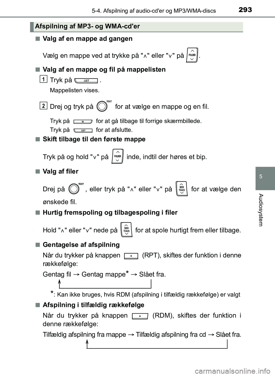 TOYOTA YARIS 2017 Brugsanvisning (in Danish) 2935-4. Afspilning af audio-cder og MP3/WMA-discs
5
Audiosystem
OM52J20DKn
Valg af en mappe ad gangen
Vælg en mappe ved at trykke på "
" eller " " på .
nValg af en mappe og fil på mappelis TOYOTA YARIS 2017 Brugsanvisning (in Danish) 2935-4. Afspilning af audio-cder og MP3/WMA-discs
5
Audiosystem
OM52J20DKn
Valg af en mappe ad gangen
Vælg en mappe ved at trykke på "
" eller " " på .
nValg af en mappe og fil på mappelis