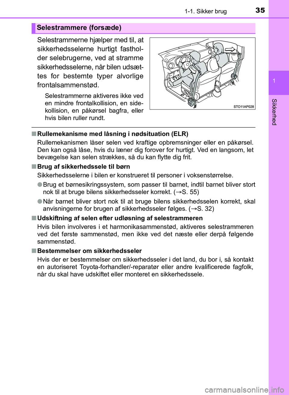 TOYOTA YARIS 2017 Brugsanvisning (in Danish) 351-1. Sikker brug
1
Sikkerhed
OM52J20DK
Selestrammerne hjælper med til, at
sikkerhedsselerne hurtigt fasthol-
der selebrugerne, ved at stramme
sikkerhedsselerne, når bilen udsæt-
tes for bestemte TOYOTA YARIS 2017 Brugsanvisning (in Danish) 351-1. Sikker brug
1
Sikkerhed
OM52J20DK
Selestrammerne hjælper med til, at
sikkerhedsselerne hurtigt fasthol-
der selebrugerne, ved at stramme
sikkerhedsselerne, når bilen udsæt-
tes for bestemte