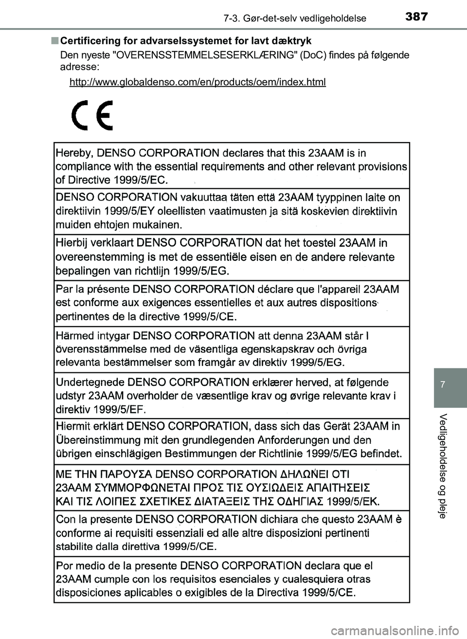 TOYOTA YARIS 2017  Brugsanvisning (in Danish) 3877-3. Gør-det-selv vedligeholdelse
7
Vedligeholdelse og pleje
OM52J20DKn
Certificering for advarselssystemet for lavt dæktryk
Den nyeste "OVERENSSTEMMELSESERKLÆ RING" (DoC) findes på følgende
a