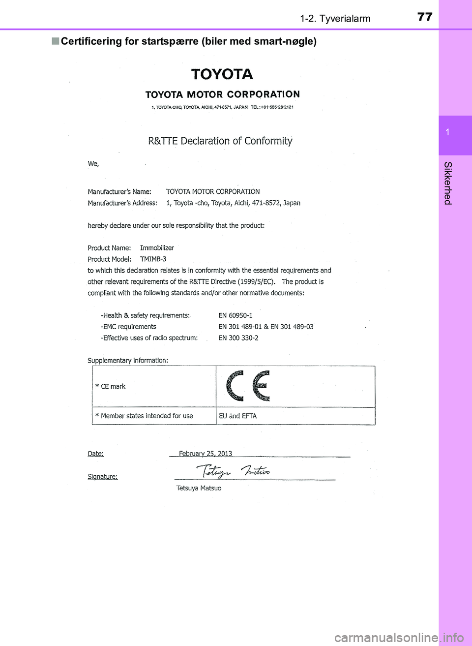 TOYOTA YARIS 2017  Brugsanvisning (in Danish) 771-2. Tyverialarm
1
Sikkerhed
OM52J20DKn
Certificering for startspærr e (biler med smart-nøgle)
OM52J20DK.book  Page 77  Tuesday, October 18, 2016  12:12 PM 
