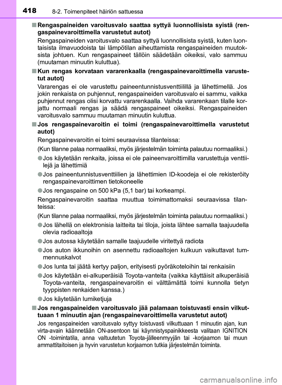 TOYOTA YARIS 2017 Omistajan Käsikirja (in Finnish) 4188-2. Toimenpiteet häiriön sattuessa
OM52J20FIn
Rengaspaineiden varoitusvalo saattaa syttyä luonnollisista syistä (ren-
gaspainevaroittimella varustetut autot)
Rengaspaineiden varoitusvalo saat TOYOTA YARIS 2017 Omistajan Käsikirja (in Finnish) 4188-2. Toimenpiteet häiriön sattuessa
OM52J20FIn
Rengaspaineiden varoitusvalo saattaa syttyä luonnollisista syistä (ren-
gaspainevaroittimella varustetut autot)
Rengaspaineiden varoitusvalo saat