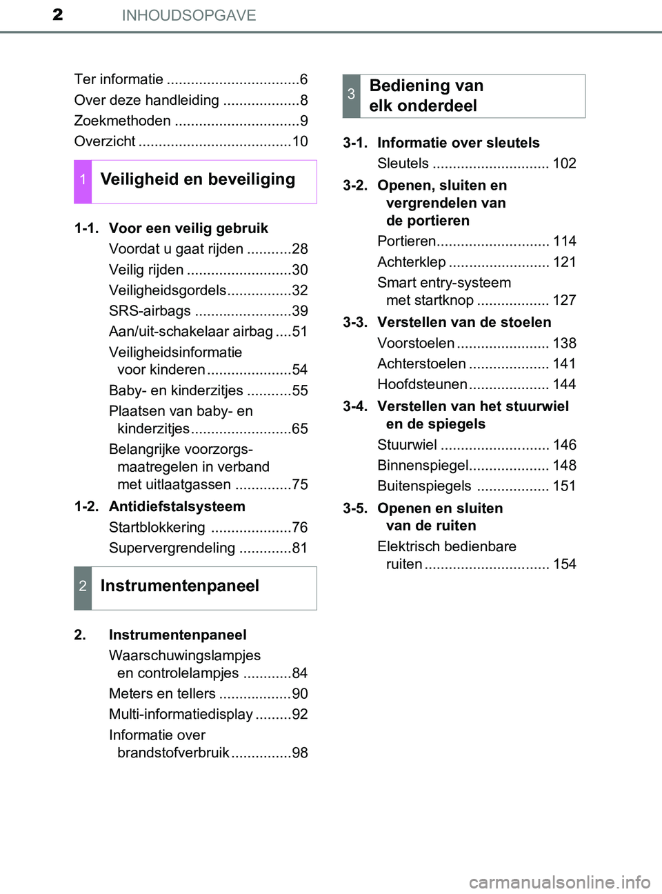 TOYOTA YARIS 2017 Instructieboekje (in Dutch) INHOUDSOPGAVE2
YARIS_F_OM_Europe_OM52J20ETer informatie .................................6
Over deze handleiding ...................8
Zoekmethoden ...............................9
Overzicht .......... TOYOTA YARIS 2017 Instructieboekje (in Dutch) INHOUDSOPGAVE2
YARIS_F_OM_Europe_OM52J20ETer informatie .................................6
Over deze handleiding ...................8
Zoekmethoden ...............................9
Overzicht ..........