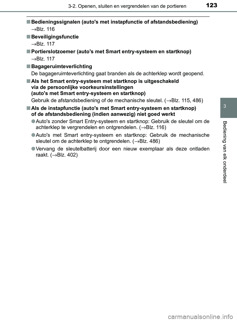 TOYOTA YARIS 2017 Instructieboekje (in Dutch) 1233-2. Openen, sluiten en vergrendelen van de portieren
3
Bediening van elk onderdeel
YARIS_F_OM_Europe_OM52J20E
■Bedieningssignalen (auto's met instapfunctie of afstandsbediening)
→Blz. 116
TOYOTA YARIS 2017 Instructieboekje (in Dutch) 1233-2. Openen, sluiten en vergrendelen van de portieren
3
Bediening van elk onderdeel
YARIS_F_OM_Europe_OM52J20E
■Bedieningssignalen (auto's met instapfunctie of afstandsbediening)
→Blz. 116