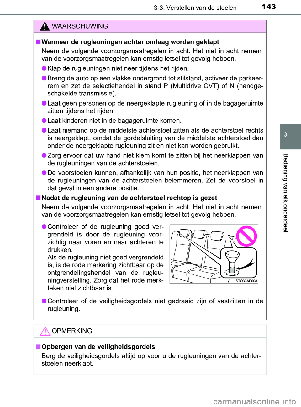 TOYOTA YARIS 2017 Instructieboekje (in Dutch) 1433-3. Verstellen van de stoelen
3
Bediening van elk onderdeel
YARIS_F_OM_Europe_OM52J20E
WAARSCHUWING
■Wanneer de rugleuningen achter omlaag worden geklapt
Neem de volgende voorzorgsmaatregelen TOYOTA YARIS 2017 Instructieboekje (in Dutch) 1433-3. Verstellen van de stoelen
3
Bediening van elk onderdeel
YARIS_F_OM_Europe_OM52J20E
WAARSCHUWING
■Wanneer de rugleuningen achter omlaag worden geklapt
Neem de volgende voorzorgsmaatregelen