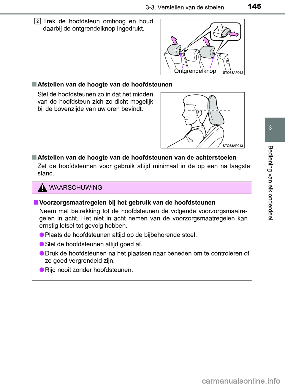 TOYOTA YARIS 2017 Instructieboekje (in Dutch) 1453-3. Verstellen van de stoelen
3
Bediening van elk onderdeel
YARIS_F_OM_Europe_OM52J20E■Afstellen van de hoogte van de hoofdsteunen
■Afstellen van de hoogte van de hoofdsteunen van de achtersto TOYOTA YARIS 2017 Instructieboekje (in Dutch) 1453-3. Verstellen van de stoelen
3
Bediening van elk onderdeel
YARIS_F_OM_Europe_OM52J20E■Afstellen van de hoogte van de hoofdsteunen
■Afstellen van de hoogte van de hoofdsteunen van de achtersto