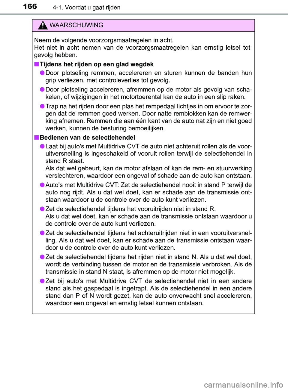 TOYOTA YARIS 2017 Instructieboekje (in Dutch) 1664-1. Voordat u gaat rijden
YARIS_F_OM_Europe_OM52J20E
WAARSCHUWING
Neem de volgende voorzorgsmaatregelen in acht.
Het niet in acht nemen van de voorzorgsmaatregelen kan ernstig letsel to TOYOTA YARIS 2017 Instructieboekje (in Dutch) 1664-1. Voordat u gaat rijden
YARIS_F_OM_Europe_OM52J20E
WAARSCHUWING
Neem de volgende voorzorgsmaatregelen in acht.
Het niet in acht nemen van de voorzorgsmaatregelen kan ernstig letsel to