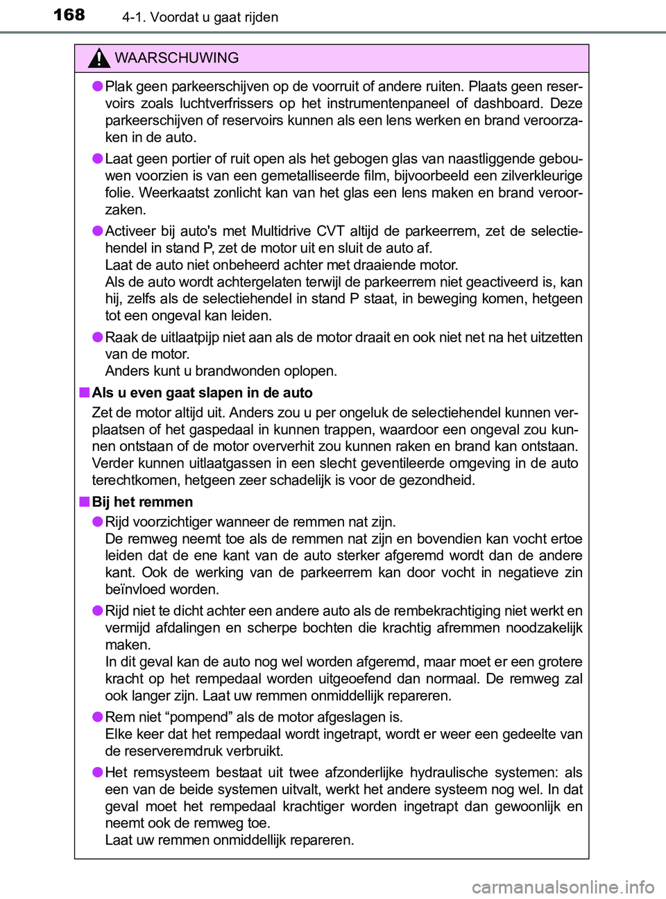 TOYOTA YARIS 2017 Instructieboekje (in Dutch) 1684-1. Voordat u gaat rijden
YARIS_F_OM_Europe_OM52J20E
WAARSCHUWING
●Plak geen parkeerschijven op de voorruit of andere ruiten. Plaats geen reser-
voirs zoals luchtverfrissers op het instrumen TOYOTA YARIS 2017 Instructieboekje (in Dutch) 1684-1. Voordat u gaat rijden
YARIS_F_OM_Europe_OM52J20E
WAARSCHUWING
●Plak geen parkeerschijven op de voorruit of andere ruiten. Plaats geen reser-
voirs zoals luchtverfrissers op het instrumen