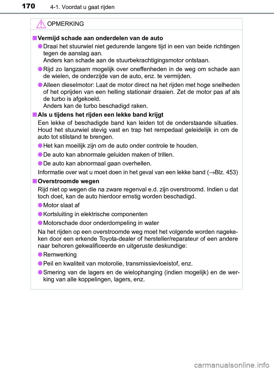 TOYOTA YARIS 2017 Instructieboekje (in Dutch) 1704-1. Voordat u gaat rijden
YARIS_F_OM_Europe_OM52J20E
OPMERKING
■Vermijd schade aan onderdelen van de auto
●Draai het stuurwiel niet gedurende langere tijd in een van beide richtingen
tegen de TOYOTA YARIS 2017 Instructieboekje (in Dutch) 1704-1. Voordat u gaat rijden
YARIS_F_OM_Europe_OM52J20E
OPMERKING
■Vermijd schade aan onderdelen van de auto
●Draai het stuurwiel niet gedurende langere tijd in een van beide richtingen
tegen de
