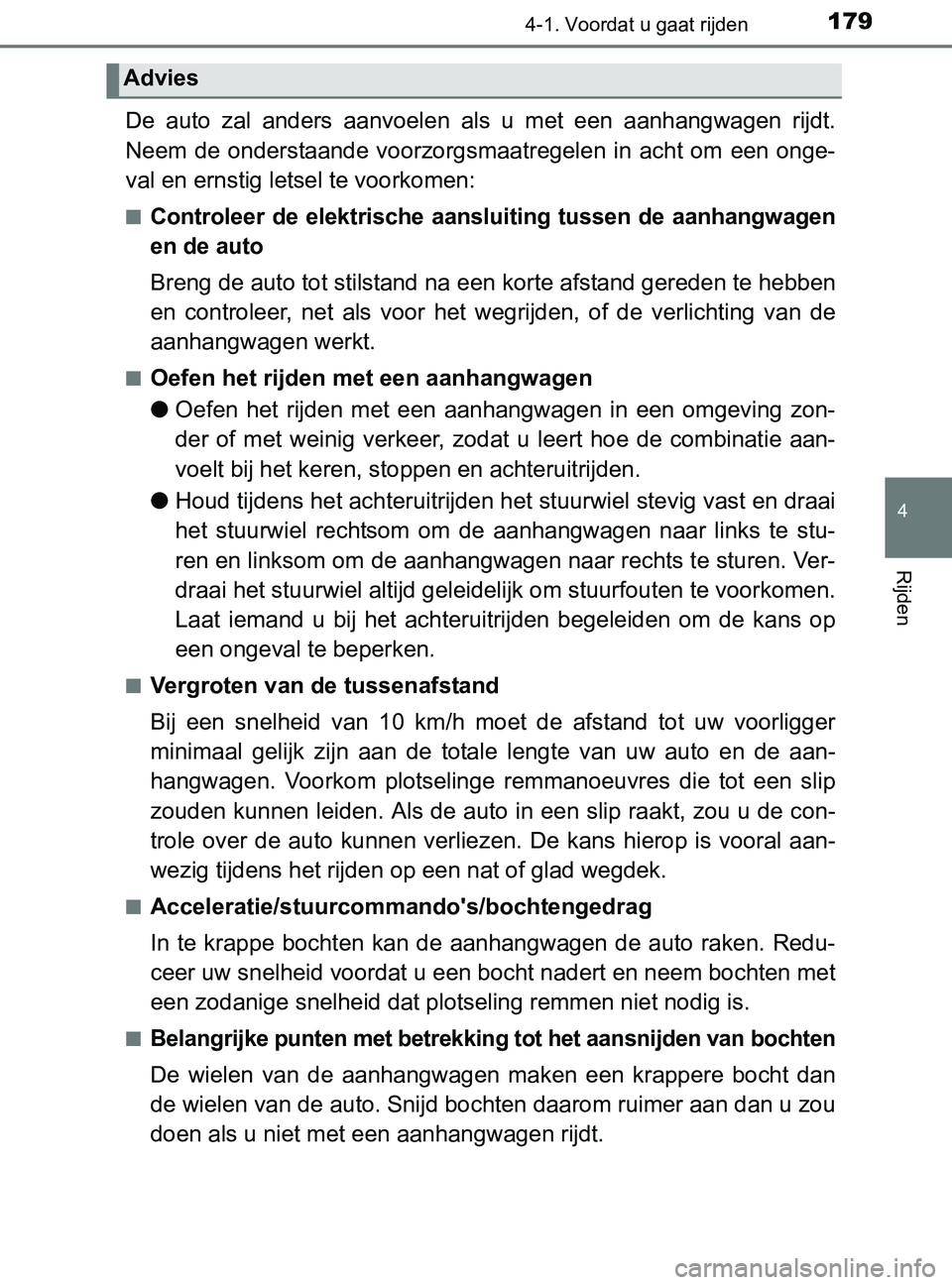 TOYOTA YARIS 2017 Instructieboekje (in Dutch) 1794-1. Voordat u gaat rijden
4
Rijden
YARIS_F_OM_Europe_OM52J20E
De auto zal anders aanvoelen als u met een aanhangwagen rijdt.
Neem de onderstaande voorzorgsmaatregelen in acht om e TOYOTA YARIS 2017 Instructieboekje (in Dutch) 1794-1. Voordat u gaat rijden
4
Rijden
YARIS_F_OM_Europe_OM52J20E
De auto zal anders aanvoelen als u met een aanhangwagen rijdt.
Neem de onderstaande voorzorgsmaatregelen in acht om e