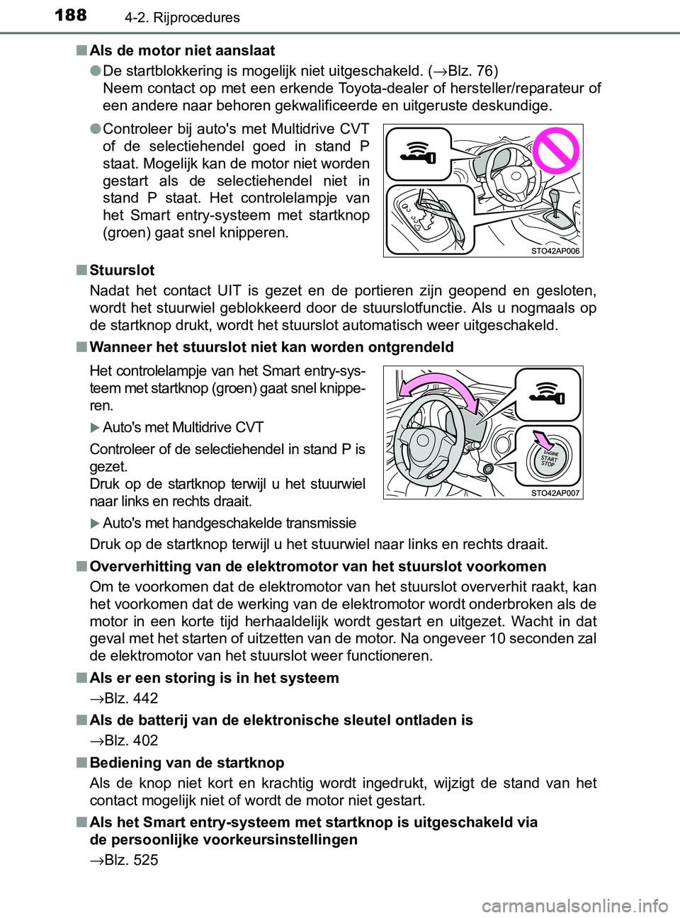 TOYOTA YARIS 2017 Instructieboekje (in Dutch) 1884-2. Rijprocedures
YARIS_F_OM_Europe_OM52J20E■Als de motor niet aanslaat
●De startblokkering is mogelijk niet uitgeschakeld. (→Blz. 76)
Neem contact op met een erkende Toyota-dealer of herste TOYOTA YARIS 2017 Instructieboekje (in Dutch) 1884-2. Rijprocedures
YARIS_F_OM_Europe_OM52J20E■Als de motor niet aanslaat
●De startblokkering is mogelijk niet uitgeschakeld. (→Blz. 76)
Neem contact op met een erkende Toyota-dealer of herste