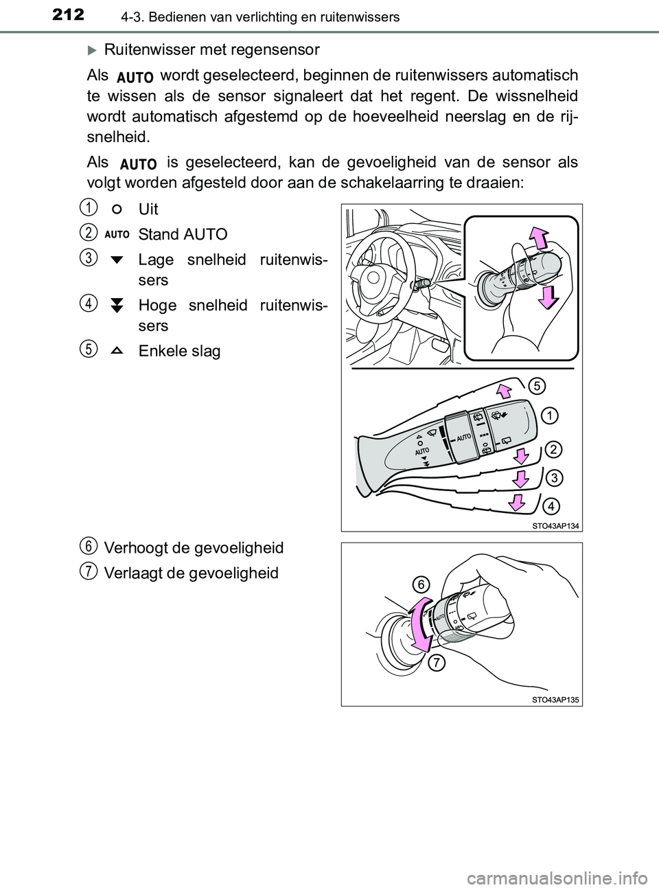 TOYOTA YARIS 2017 Instructieboekje (in Dutch) 2124-3. Bedienen van verlichting en ruitenwissers
YARIS_F_OM_Europe_OM52J20E
Ruitenwisser met regensensor
Als wordt geselecteerd, beginnen de ruitenwissers automatisch
te wissen als de sensor TOYOTA YARIS 2017 Instructieboekje (in Dutch) 2124-3. Bedienen van verlichting en ruitenwissers
YARIS_F_OM_Europe_OM52J20E
Ruitenwisser met regensensor
Als wordt geselecteerd, beginnen de ruitenwissers automatisch
te wissen als de sensor