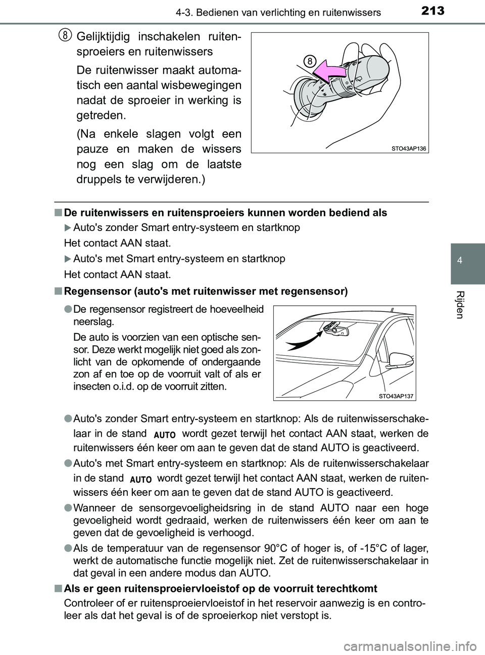 TOYOTA YARIS 2017 Instructieboekje (in Dutch) 2134-3. Bedienen van verlichting en ruitenwissers
4
Rijden
YARIS_F_OM_Europe_OM52J20E
Gelijktijdig inschakelen ruiten-
sproeiers en ruitenwissers
De ruitenwisser maakt automa-
tisch een aantal wi TOYOTA YARIS 2017 Instructieboekje (in Dutch) 2134-3. Bedienen van verlichting en ruitenwissers
4
Rijden
YARIS_F_OM_Europe_OM52J20E
Gelijktijdig inschakelen ruiten-
sproeiers en ruitenwissers
De ruitenwisser maakt automa-
tisch een aantal wi