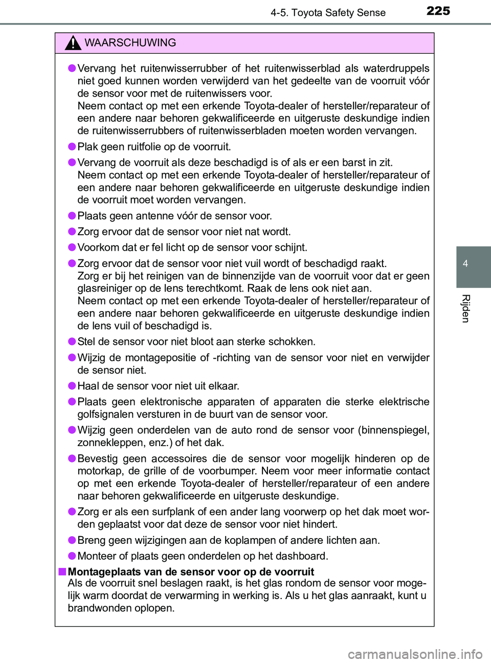 TOYOTA YARIS 2017 Instructieboekje (in Dutch) 2254-5. Toyota Safety Sense
4
Rijden
YARIS_F_OM_Europe_OM52J20E
WAARSCHUWING
●Vervang het ruitenwisserrubber of het ruitenwisserblad als waterdruppels
niet goed kunnen worden verwijderd TOYOTA YARIS 2017 Instructieboekje (in Dutch) 2254-5. Toyota Safety Sense
4
Rijden
YARIS_F_OM_Europe_OM52J20E
WAARSCHUWING
●Vervang het ruitenwisserrubber of het ruitenwisserblad als waterdruppels
niet goed kunnen worden verwijderd