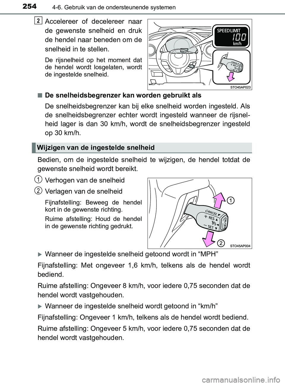 TOYOTA YARIS 2017 Instructieboekje (in Dutch) 2544-6. Gebruik van de ondersteunende systemen
YARIS_F_OM_Europe_OM52J20E
Accelereer of decelereer naar
de gewenste snelheid en druk
de hendel naar beneden om de
snelheid in te stellen.
De rij TOYOTA YARIS 2017 Instructieboekje (in Dutch) 2544-6. Gebruik van de ondersteunende systemen
YARIS_F_OM_Europe_OM52J20E
Accelereer of decelereer naar
de gewenste snelheid en druk
de hendel naar beneden om de
snelheid in te stellen.
De rij