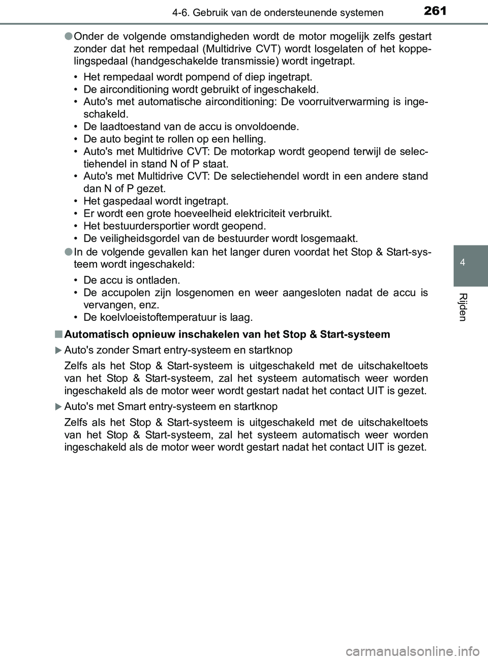 TOYOTA YARIS 2017 Instructieboekje (in Dutch) 2614-6. Gebruik van de ondersteunende systemen
4
Rijden
YARIS_F_OM_Europe_OM52J20E●Onder de volgende omstandigheden wordt de motor mogelijk zelfs gestart
zonder dat het rempedaal (Multid TOYOTA YARIS 2017 Instructieboekje (in Dutch) 2614-6. Gebruik van de ondersteunende systemen
4
Rijden
YARIS_F_OM_Europe_OM52J20E●Onder de volgende omstandigheden wordt de motor mogelijk zelfs gestart
zonder dat het rempedaal (Multid