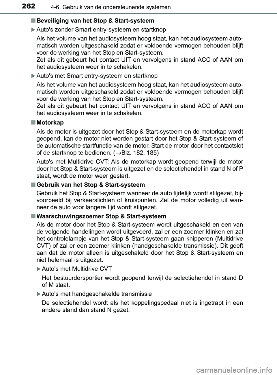 TOYOTA YARIS 2017 Instructieboekje (in Dutch) 2624-6. Gebruik van de ondersteunende systemen
YARIS_F_OM_Europe_OM52J20E■Beveiliging van het Stop & Start-systeem
Auto's zonder Smart entry-systeem en startknop
Als het volume van het audios TOYOTA YARIS 2017 Instructieboekje (in Dutch) 2624-6. Gebruik van de ondersteunende systemen
YARIS_F_OM_Europe_OM52J20E■Beveiliging van het Stop & Start-systeem
Auto's zonder Smart entry-systeem en startknop
Als het volume van het audios