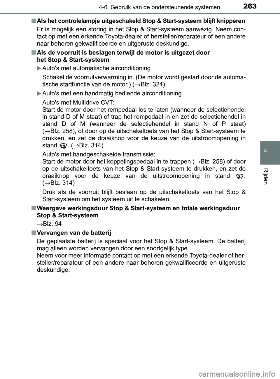 TOYOTA YARIS 2017 Instructieboekje (in Dutch) 2634-6. Gebruik van de ondersteunende systemen
4
Rijden
YARIS_F_OM_Europe_OM52J20E■
Als het controlelampje uitgeschakeld Stop & Start-systeem blijft knipperen
Er is mogelijk een storing in het TOYOTA YARIS 2017 Instructieboekje (in Dutch) 2634-6. Gebruik van de ondersteunende systemen
4
Rijden
YARIS_F_OM_Europe_OM52J20E■
Als het controlelampje uitgeschakeld Stop & Start-systeem blijft knipperen
Er is mogelijk een storing in het