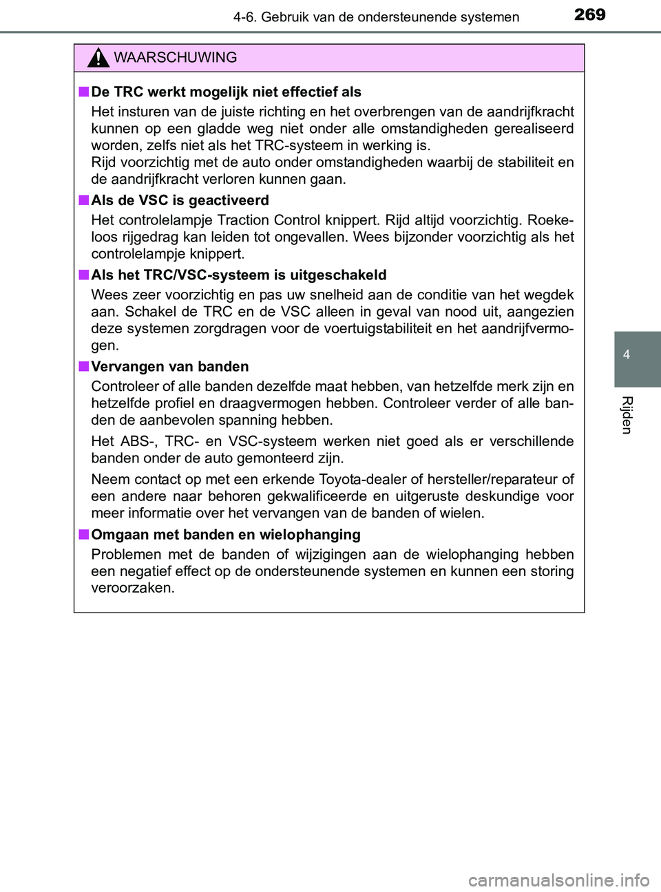TOYOTA YARIS 2017 Instructieboekje (in Dutch) 2694-6. Gebruik van de ondersteunende systemen
4
Rijden
YARIS_F_OM_Europe_OM52J20E
WAARSCHUWING
■De TRC werkt mogelijk niet effectief als
Het insturen van de juiste richting en het overbrengen van d TOYOTA YARIS 2017 Instructieboekje (in Dutch) 2694-6. Gebruik van de ondersteunende systemen
4
Rijden
YARIS_F_OM_Europe_OM52J20E
WAARSCHUWING
■De TRC werkt mogelijk niet effectief als
Het insturen van de juiste richting en het overbrengen van d