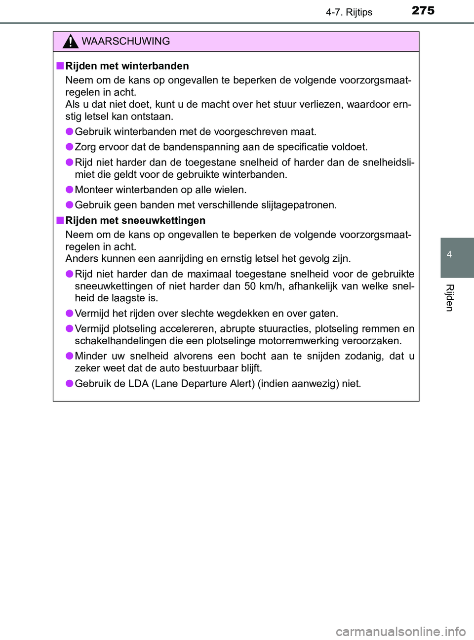 TOYOTA YARIS 2017 Instructieboekje (in Dutch) 2754-7. Rijtips
4
Rijden
YARIS_F_OM_Europe_OM52J20E
WAARSCHUWING
■Rijden met winterbanden
Neem om de kans op ongevallen te beperken de volgende voorzorgsmaat-
regelen in acht.
Als u dat niet doet, TOYOTA YARIS 2017 Instructieboekje (in Dutch) 2754-7. Rijtips
4
Rijden
YARIS_F_OM_Europe_OM52J20E
WAARSCHUWING
■Rijden met winterbanden
Neem om de kans op ongevallen te beperken de volgende voorzorgsmaat-
regelen in acht.
Als u dat niet doet,