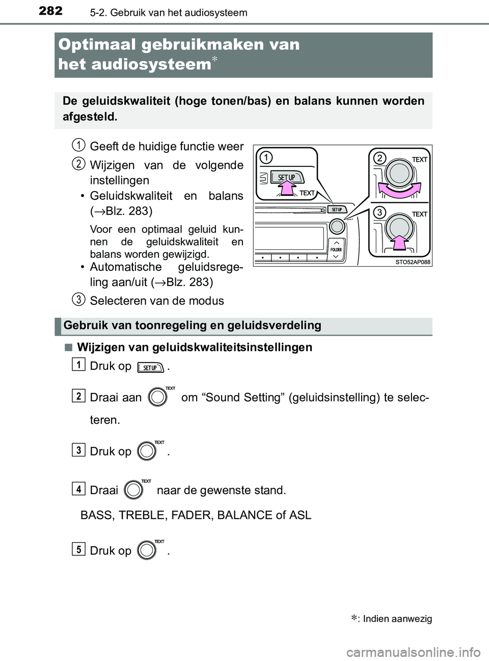 TOYOTA YARIS 2017  Instructieboekje (in Dutch) 2825-2. Gebruik van het audiosysteem
YARIS_F_OM_Europe_OM52J20E
Optimaal gebruikmaken van 
het audiosysteem
∗
Geeft de huidige functie weer
Wijzigen  van  de  volgende
instellingen 
• Geluidskwali